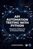 Python API Automation Testing: Requests, PyTest & AI for Real-World Projects (QA Testing)