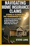 Navigating Home Insurance Claims: Stones N Slings for the Homeowner’s Battle