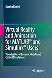 Virtual Reality and Animation for MATLAB® and Simulink® Users: Visualization of Dynamic Models and Control Simulations