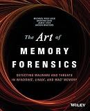 The Art of Memory Forensics: Detecting Malware and Threats in Windows, Linux, and Mac Memory
