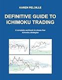 Definitive guide to Ichimoku trading: A complete workbook to stress-free Ichimoku strategies