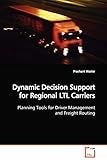 Dynamic Decision Support for Regional LTL Carriers: Planning Tools for Driver Management and Freight Routing
