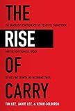 The Rise of Carry: The Dangerous Consequences of Volatility Suppression and the New Financial Order of Decaying Growth and Recurring Crisis