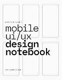 Mobile UI/UX Design Notebook: (White) User Interface & User Experience Design Sketchbook for App Designers and Developers - 8.5 x 11 / 120 Pages / Dot Grid