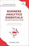 Business Analytics Essentials You Always Wanted to Know: Learn Data Analytics, Predictive Techniques, Visualization, and Tools for Effective Decision-Making (Self-Learning Management Series)