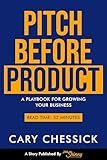 Pitch Before Product: A Playbook For Growing Your Business