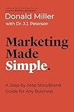 Marketing Made Simple: A Step-by-Step StoryBrand Guide for Any Business (Made Simple Series)