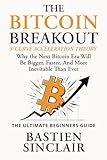 The Bitcoin Breakout: This isn’t theory from the cheap seats—it’s a decade of living Bitcoin’s booms and busts, with S-Curve Acceleration Theory insights you won’t find in the news or on Google.