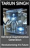 Retrieval Augmentation Generation: Revolutionizing AI's Future