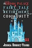 The Grimm Palace Fairy Tale Retirement Community