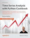 Time Series Analysis with Python Cookbook: Practical recipes for the complete time series workflow, from modern data engineering to advanced forecasting and anomaly detection