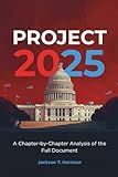 Project 2025 Decoded: A Chapter-by-Chapter Analysis of the Full Document