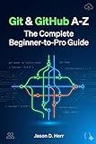 Git & GitHub A–Z: The Complete Beginner-to-Pro Guide