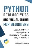 Python Data Analytics and Visualization for Beginners: A Hands-On Guide to Exploring and Visualizing Data with Pandas and Matplotlib (Python MEGA bundle Book 9)