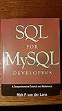 SQL for MySQL Developers: A Comprehensive Tutorial and Reference