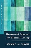 A Homework Manual for Biblical Living: Family and Marital Problems (Homework Manual for Biblical Living, Volume 2)