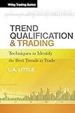 Trend Qualification and Trading: Techniques To Identify the Best Trends to Trade (Wiley Trading)