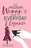 The Modern Woman’s Guide to Everyday Elegance