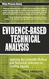 Evidence-Based Technical Analysis: Applying the Scientific Method and Statistical Inference to Trading Signals