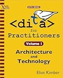 DITA for Practitioners Volume 1: Architecture and Technology
