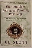 Your Complete Retirement Planning Road Map: A Comprehensive Action Plan for Securing IRAs, 401(k)s, and Other Retirement Plans for Yourself and Your Family