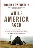 While America Aged: How Pension Debts Ruined General Motors, Stopped the NYC Subways, Bankrupted San Diego, and Loom as the Next Financial Crisis