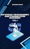 Rust Revealed: The Programmer’s Guide to Modern System Development VOL-I (C/C++ data structure)