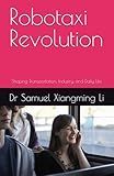 Robotaxi Revolution: Shaping Transportation, Industry, and Daily Life (Anhub Humanoid Robotics Series)
