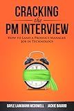 Cracking the PM Interview: How to Land a Product Manager Job in Technology (Cracking the Interview & Career)