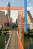 Moving to Austin: Your Guide to Moving to the Austin, Texas Area