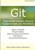 Git: Distributed Version Control--Fundamentals and Workflows