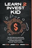 Learn 2 Invest Kid: The first book you should read if you want to invest in blue chip dividend paying stocks. This is not taught in schools.