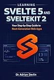 Learning Svelte 5 and SvelteKit 2: Your Step-by-Step Guide to Next-Generation Web Apps