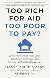 Too Rich for Aid, Too Poor to Pay?: A Former Dean Spills the Beans on How College Financial Aid Really Works