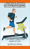 Rucking Simple Treadmill Training Guide: Weighted Backpack Training for Fat Loss and Fitness