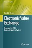 Electronic Value Exchange: Origins of the VISA Electronic Payment System (History of Computing)