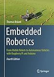 Embedded Robotics: From Mobile Robots to Autonomous Vehicles with Raspberry Pi and Arduino