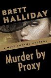 Murder by Proxy (The Mike Shayne Mysteries Book 42)