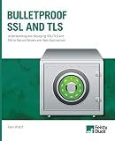 Bulletproof SSL and TLS: Understanding and Deploying SSL/TLS and PKI to Secure Servers and Web Applications