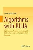 Algorithms with JULIA: Optimization, Machine Learning, and Differential Equations Using the JULIA Language