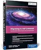 Migrating to SAP S/4HANA Operating Models, Migration Scenarios, Tools, and Implementation (3rd Edition) (SAP PRESS)