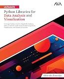 Ultimate Python Libraries for Data Analysis and Visualization: Leverage Pandas, NumPy, Matplotlib, Seaborn, Julius AI and No-Code Tools for Data ... (Data Analyst (Python) — Expert Micro Path)