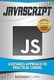 JavaScript: A Detailed Approach to Practical Coding (Step-By-Step JavaScript)