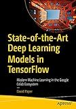 State-of-the-Art Deep Learning Models in TensorFlow: Modern Machine Learning in the Google Colab Ecosystem