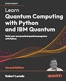 Learn Quantum Computing with Python and IBM Quantum: Write your own practical quantum programs with Python