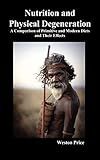 Nutrition and Physical Degeneration: A Comparison of Primitive and Modern Diets and Their Effects (Hardback)