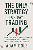The Only Strategy For Day Trading : Mastery of the 20 and 200 Moving Averages and Pullback Strategies