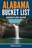 Alabama Bucket List Adventure Guide: Explore 100 Offbeat Destinations You Must Visit!