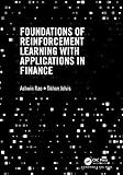Foundations of Reinforcement Learning with Applications in Finance (Chapman & Hall/CRC Mathematics and Artificial Intelligence Series)