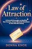 Law of Attraction: 12 Powerful Strategies to Manifest Your Dreams, Attract Financial Abundance or Even Win the Lottery